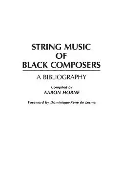 La musique pour cordes des compositeurs noirs : Bibliographie - String Music of Black Composers: A Bibliography