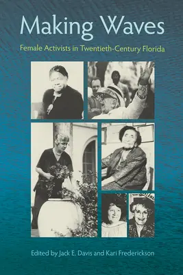 Faire des vagues : Les militantes en Floride au XXe siècle - Making Waves: Female Activists in Twentieth-Century Florida