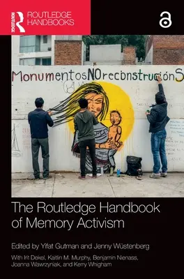 The Routledge Handbook of Memory Activism (en anglais) - The Routledge Handbook of Memory Activism