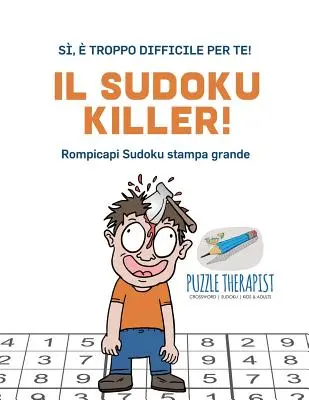 Il Sudoku Killer&nbsp;! S, troppo difficile per te&nbsp;! Rompicapi Sudoku stampa grande - Il Sudoku Killer! S,  troppo difficile per te! Rompicapi Sudoku stampa grande