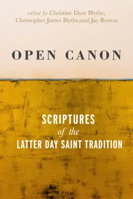 Canon ouvert : Écritures de la tradition des saints des derniers jours - Open Canon: Scriptures of the Latter Day Saint Tradition