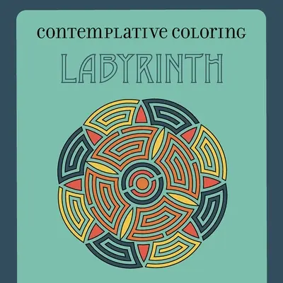 Labyrinthe (coloriage contemplatif) - Labyrinth (Contemplative Coloring)