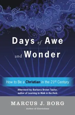 Jours de crainte et d'émerveillement : Comment être chrétien au XXIe siècle - Days of Awe and Wonder: How to Be a Christian in the Twenty-First Century