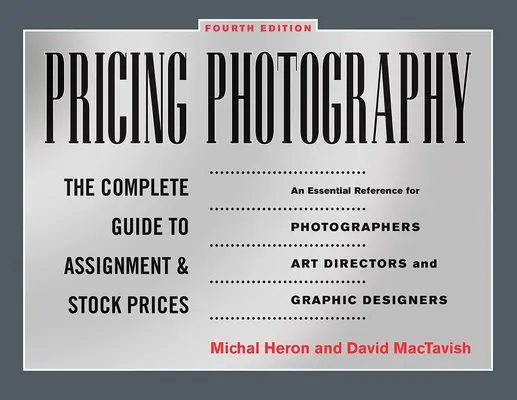 Prix de la photographie : Le guide complet des prix de cession et de stock - Pricing Photography: The Complete Guide to Assignment and Stock Prices