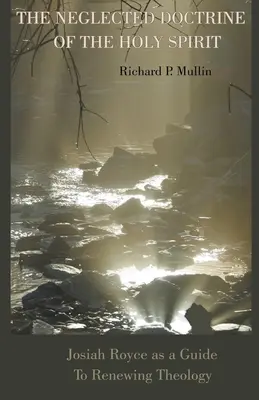 La doctrine négligée du Saint-Esprit : Josiah Royce comme guide pour renouveler la théologie - The Neglected Doctrine of the Holy Spirit: Josiah Royce as a Guide to Renewing Theology