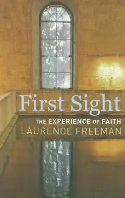 Première vue : L'expérience de la foi - First Sight: The Experience of Faith