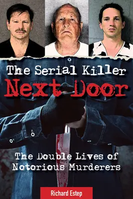 Le tueur en série d'à côté : La double vie de meurtriers célèbres - The Serial Killer Next Door: The Double Lives of Notorious Murderers