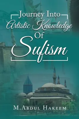 Voyage dans la connaissance artistique du soufisme - Journey into Artistic Knowledge of Sufism