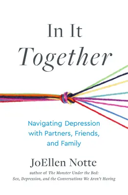 Ensemble : Naviguer dans la dépression avec les partenaires, les amis et la famille - In It Together: Navigating Depression with Partners, Friends, and Family