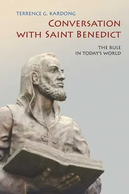 Conversation avec saint Benoît : La Règle dans le monde d'aujourd'hui - Conversation with Saint Benedict: The Rule in Today's World