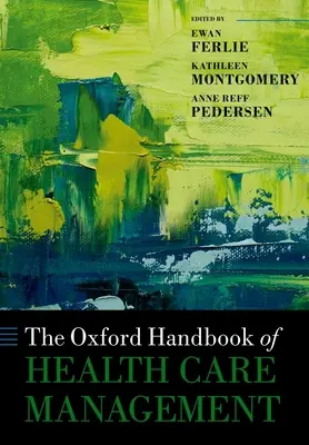 The Oxford Handbook of Health Care Management (Manuel d'Oxford sur la gestion des soins de santé) - The Oxford Handbook of Health Care Management