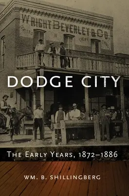 Dodge City : Les premières années, 1872-1886volume 23 - Dodge City: The Early Years, 1872-1886volume 23