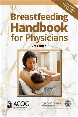 Manuel d'allaitement à l'usage des médecins, 3e édition - Breastfeeding Handbook for Physicians, 3rd Ed