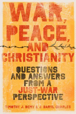 La guerre, la paix et le christianisme : Questions et réponses dans une perspective de guerre juste - War, Peace, and Christianity: Questions and Answers from a Just-War Perspective