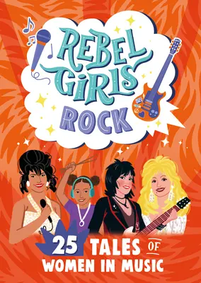 Les filles rebelles du rock : 25 histoires de femmes dans la musique - Rebel Girls Rock: 25 Tales of Women in Music