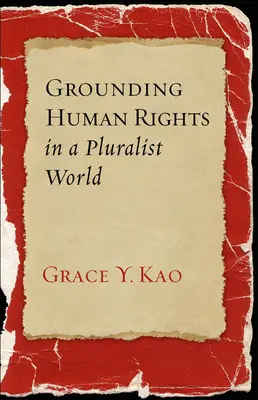 Fonder les droits de l'homme dans un monde pluraliste - Grounding Human Rights in a Pluralist World