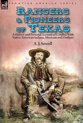 Rangers et pionniers du Texas : une histoire et un récit personnel des conflits avec les Indiens d'Amérique, les Mexicains et les hors-la-loi - Rangers and Pioneers of Texas: a History and Personal Account of Conflict with Native-American Indians, Mexicans and Outlaws