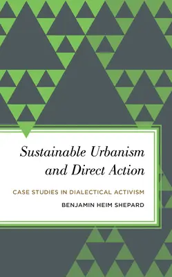 Urbanisme durable et action directe : Études de cas d'activisme dialectique - Sustainable Urbanism and Direct Action: Case Studies in Dialectical Activism