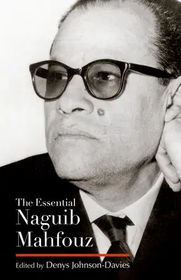 L'essentiel de Naguib Mahfouz : Romans, nouvelles, autobiographie - The Essential Naguib Mahfouz: Novels, Short Stories, Autobiography
