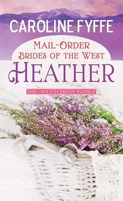 Les fiancées de l'Ouest par correspondance : Heather : Un roman de la famille McCutcheon - Mail-Order Brides of the West: Heather: A McCutcheon Family Novel