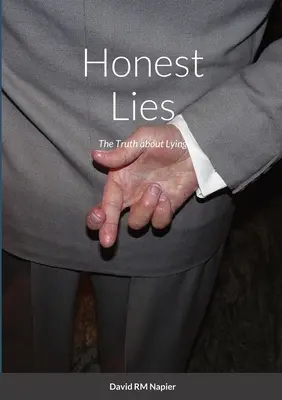 Les mensonges honnêtes : La vérité sur le mensonge - Honest Lies: The Truth about Lying