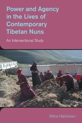 Le pouvoir et l'agence dans la vie des nonnes tibétaines contemporaines : Une étude intersectionnelle - Power and Agency in the Lives of Contemporary Tibetan Nuns: An Intersectional Study