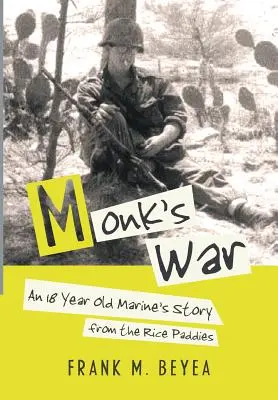 La guerre des moines : l'histoire d'un marine de 18 ans dans les rizières - Monk's War: An 18 Year Old Marine's Story from the Rice Paddies