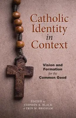 L'identité catholique en contexte : Vision et formation pour le bien commun - Catholic Identity in Context: Vision and Formation for the Common Good