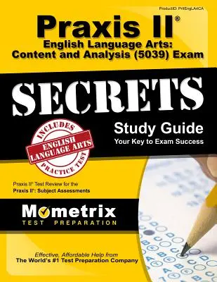 Praxis II English Language Arts : Guide d'étude secret de l'examen Praxis II - Contenu et analyse (5039) : Praxis II Test Review for the Praxis II : Subject Assessments (Praxis II : évaluation des matières) - Praxis II English Language Arts: Content and Analysis (5039) Exam Secrets Study Guide: Praxis II Test Review for the Praxis II: Subject Assessments