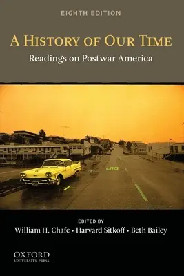Une histoire de notre temps : Lectures sur l'Amérique d'après-guerre - A History of Our Time: Readings on Postwar America