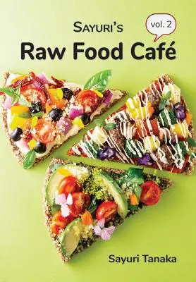 Sayuri's Raw Food Caf Vol. 2 (en anglais) - Sayuri's Raw Food Caf Vol. 2