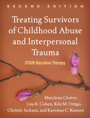 Traiter les survivants d'abus dans l'enfance et de traumatismes interpersonnels : La thérapie narrative de l'escalier - Treating Survivors of Childhood Abuse and Interpersonal Trauma: Stair Narrative Therapy