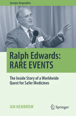 Ralph Edwards : Rare Events : L'histoire d'une quête mondiale pour des médicaments plus sûrs - Ralph Edwards: Rare Events: The Inside Story of a Worldwide Quest for Safer Medicines