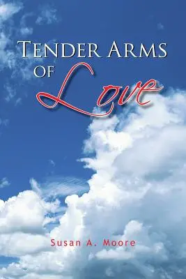 Les bras tendres de l'amour - Tender Arms of Love