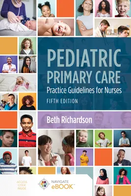 Soins primaires en pédiatrie : Practice Guidelines for Nurses : Guide de pratique pour les infirmières - Pediatric Primary Care: Practice Guidelines for Nurses: Practice Guidelines for Nurses