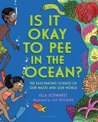 La science fascinante de nos déchets et de notre monde - Is It Okay to Pee in the Ocean?: The Fascinating Science of Our Waste and Our World