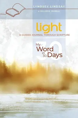Lumière - Ma parole en 30 jours : Un journal guidé à travers les Ecritures - Light - My Word in 30 Days: A Guided Journal Through Scripture