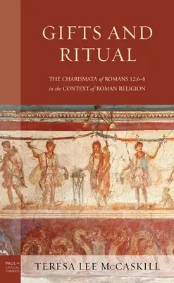 Dons et rituels : les charismes de Romains 12, 6-8 dans le contexte de la religion romaine - Gifts and Ritual: The Charismata of Romans 12: 6-8 in the Context of Roman Religion