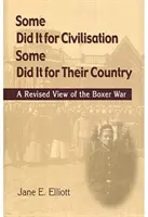 Certains l'ont fait pour la civilisation, d'autres pour leur pays : Une vision révisée de la guerre des Boxers - Some Did It for Civilisation; Some Did It for Their Country: A Revised View of the Boxer War