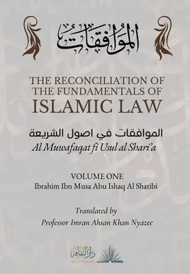 La réconciliation des fondements de la loi islamique : Volume 1 - Al Muwafaqat fi Usul al Shari'a : الموافق&# - The Reconciliation of the Fundamentals of Islamic Law: Volume 1 - Al Muwafaqat fi Usul al Shari'a: الموافق&#