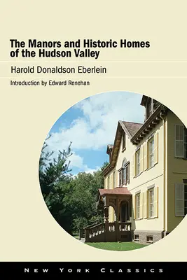 Les manoirs et les demeures historiques de la vallée de l'Hudson - The Manors and Historic Homes of the Hudson Valley