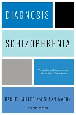 Diagnostic : Schizophrénie : Une ressource complète pour les consommateurs, les familles et les professionnels de l'aide, deuxième édition - Diagnosis: Schizophrenia: A Comprehensive Resource for Consumers, Families, and Helping Professionals, Second Edition