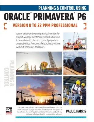 Planification et contrôle à l'aide d'Oracle Primavera P6 Versions 8 à 22 PPM Professional - Planning and Control Using Oracle Primavera P6 Versions 8 to 22 PPM Professional