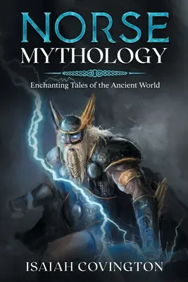 Mythologie nordique : Contes enchanteurs de l'ancien monde - Norse Mythology: Enchanting Tales of the Ancient World