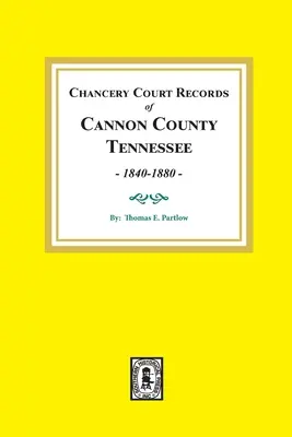 Registres des tribunaux de la chancellerie du comté de Cannon, Tennessee, 1840-1880. - Chancery Court Records of Cannon County, Tennessee, 1840-1880.