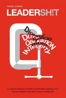 Leadersh!t : Un regard sur le système de leadership brisé dans les entreprises américaines qui acceptent les leaders qui sont vraiment bons à être mauvais - Leadersh!t: A Look at the Broken Leadership System in Corporate America That Accepts Leaders Who are Really Good at Being Bad