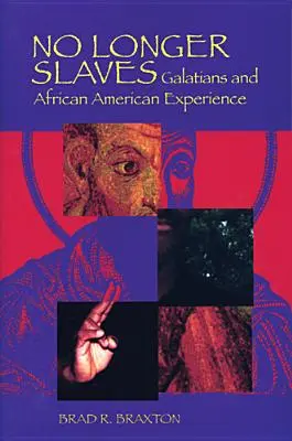 Plus jamais esclaves : Galates et l'expérience afro-américaine - No Longer Slaves: Galatians and African American Experience