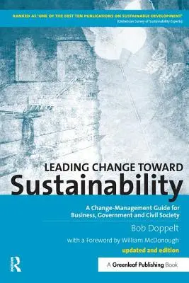 Mener le changement vers la durabilité : Un guide de gestion du changement pour les entreprises, les gouvernements et la société civile - Leading Change toward Sustainability: A Change-Management Guide for Business, Government and Civil Society