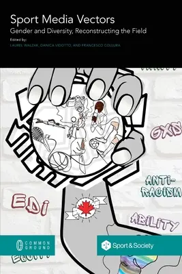 Vecteurs médiatiques du sport : Genre et diversité, Reconstruire le champ - Sport Media Vectors: Gender and Diversity, Reconstructing the Field