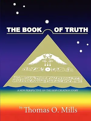 Le livre de la vérité Une nouvelle perspective sur le récit de la création des Hopis - The Book Of Truth A New Perspective on the Hopi Creation Story